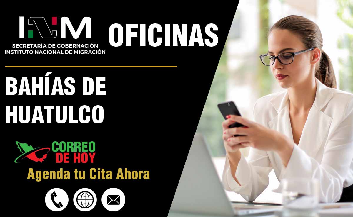 Oficinas del INM en Bahías de Huatulco - Direcciones, Telfonos y Horarios de Atencin