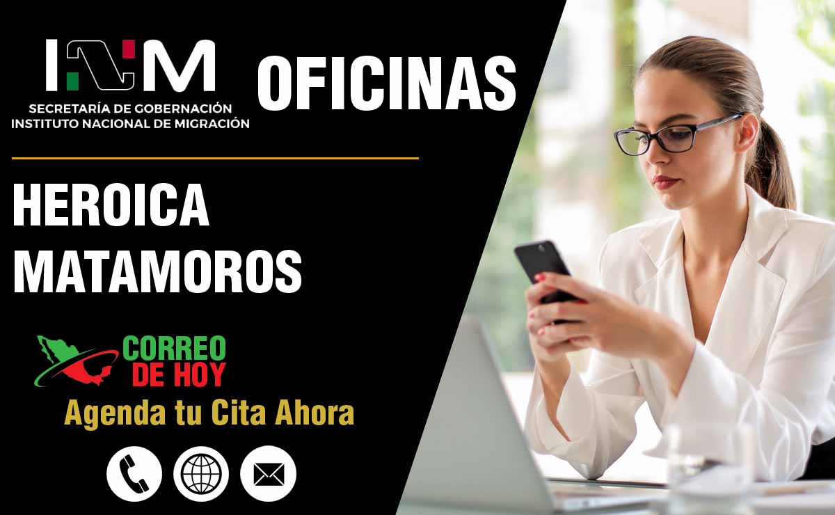 Oficinas del INM en Heroica Matamoros - Direcciones, Telfonos y Horarios de Atencin