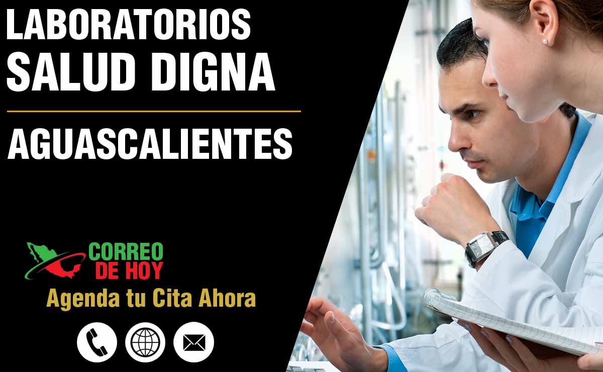 Laboratorios de Salud Digna en Aguascalientes - Direcciones, Telfonos y Horarios