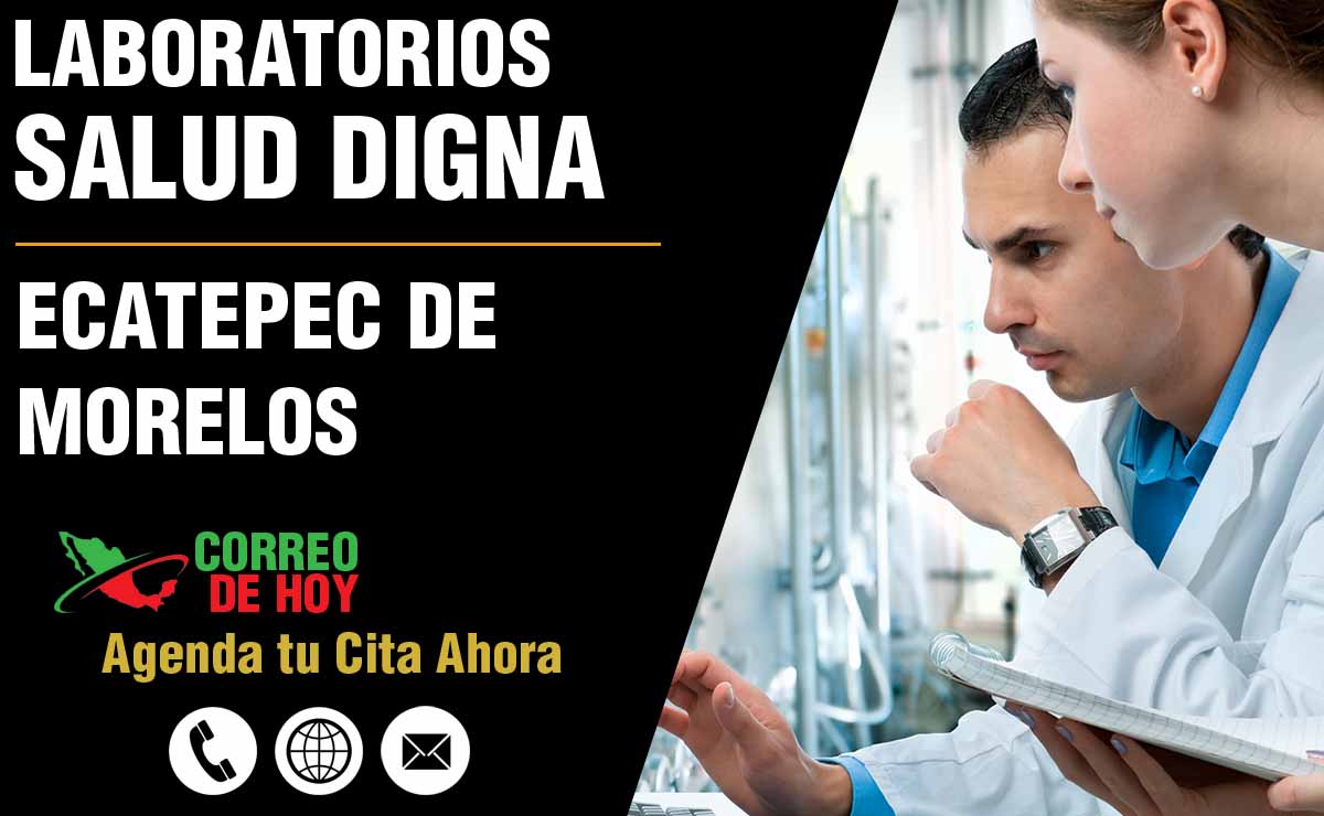 Laboratorios de Salud Digna en Ecatepec de Morelos - Direcciones, Telfonos y Horarios