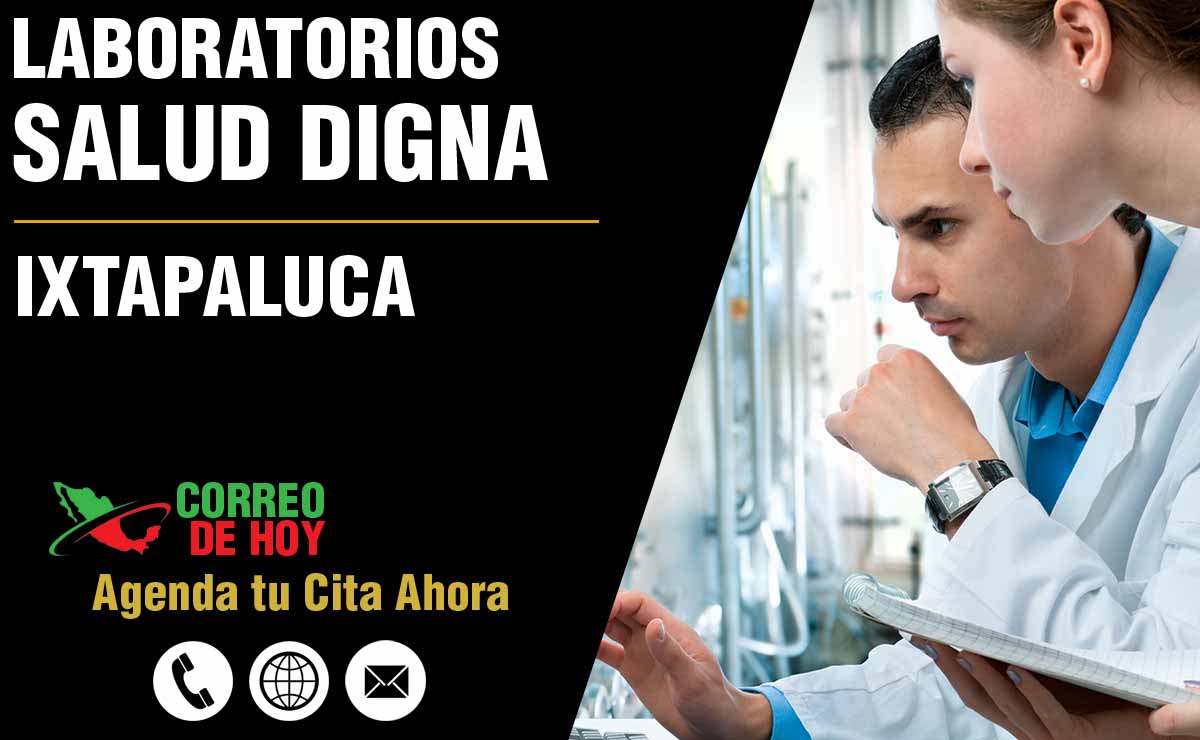 Laboratorios de Salud Digna en Ixtapaluca - Direcciones, Telfonos y Horarios