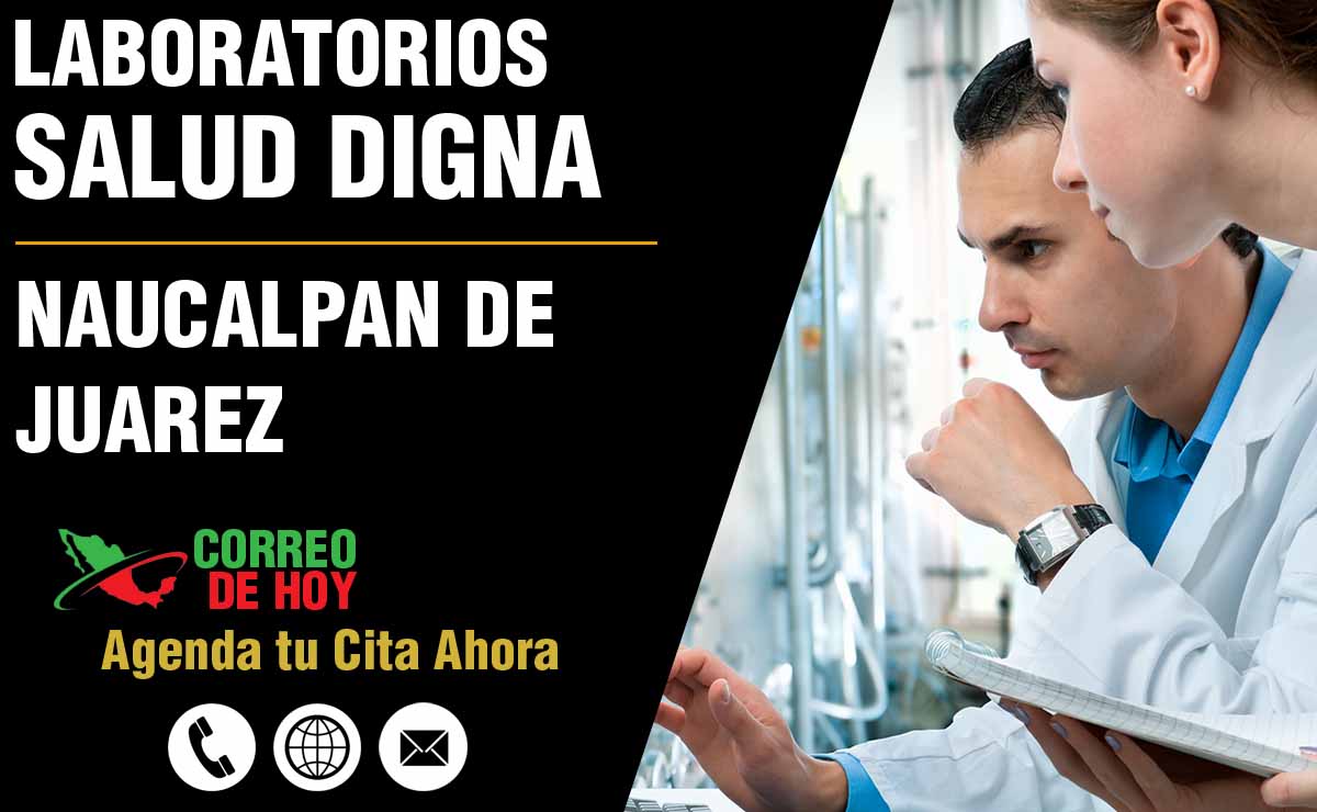 Laboratorios de Salud Digna en Naucalpan de Juarez - Direcciones, Telfonos y Horarios