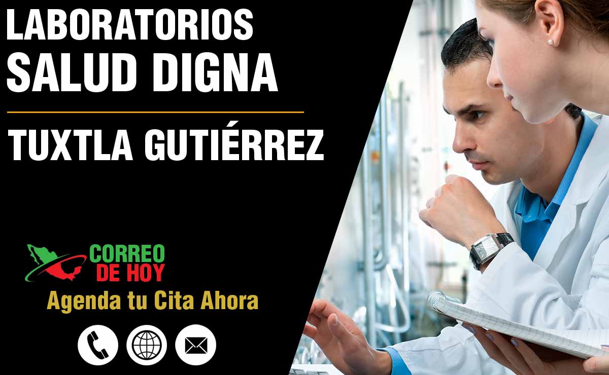 Laboratorios de Salud Digna en Tuxtla Gutiérrez - Direcciones, Telfonos y Horarios