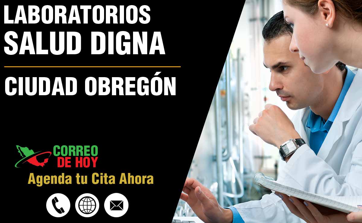 Laboratorios de Salud Digna en Ciudad Obregón - Direcciones, Telfonos y Horarios