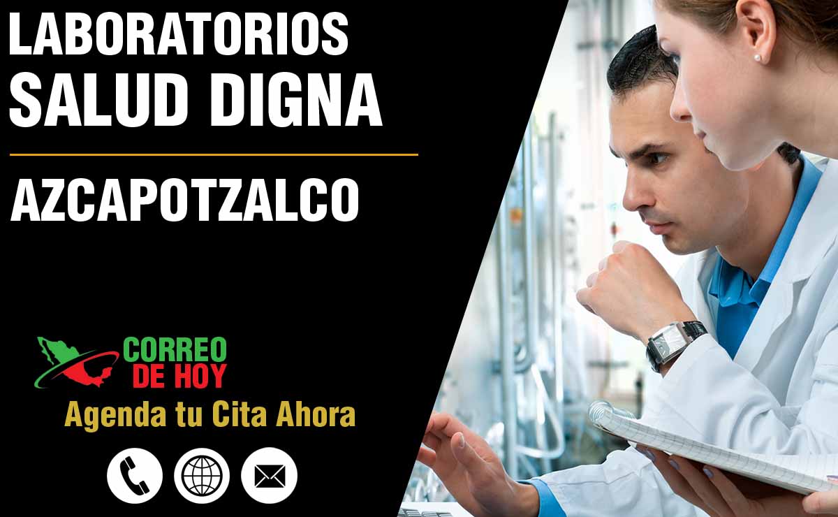 Laboratorios de Salud Digna en Azcapotzalco - Direcciones, Telfonos y Horarios