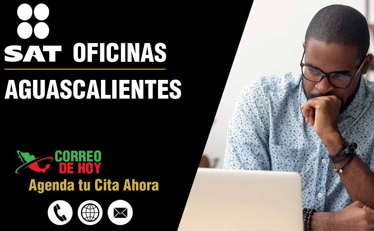 Oficinas SAT en Aguascalientes - Telfonos, Direcciones y Horarios