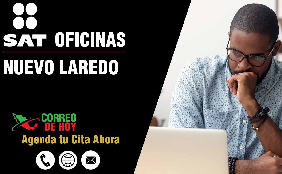 Oficinas SAT en Nuevo Laredo - Telfonos, Direcciones y Horarios