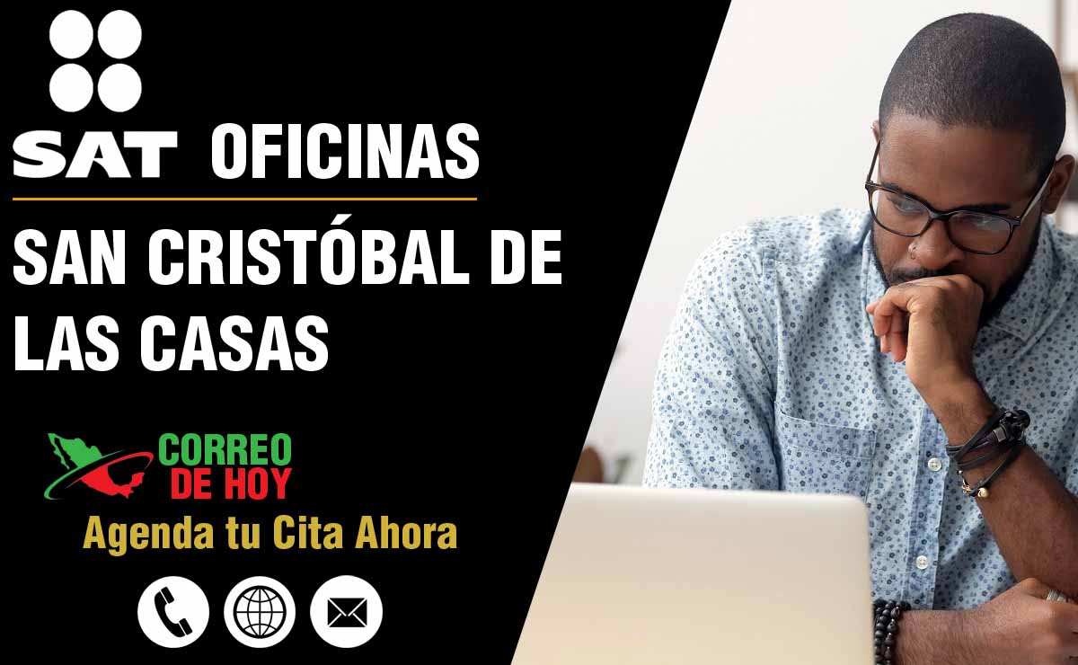 Oficinas SAT en San Cristóbal de las Casas - Telfonos, Direcciones y Horarios