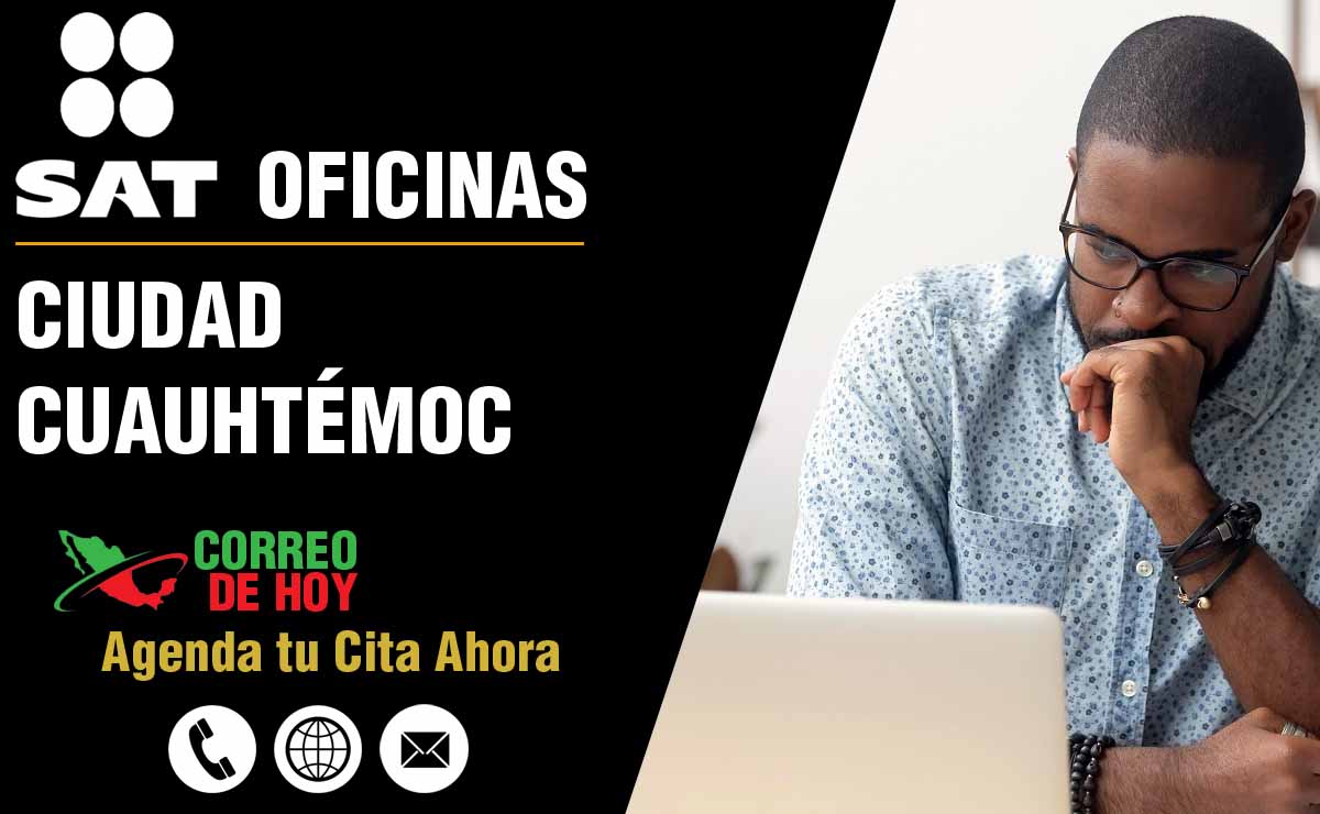 Oficinas SAT en Ciudad Cuauhtémoc - Telfonos, Direcciones y Horarios