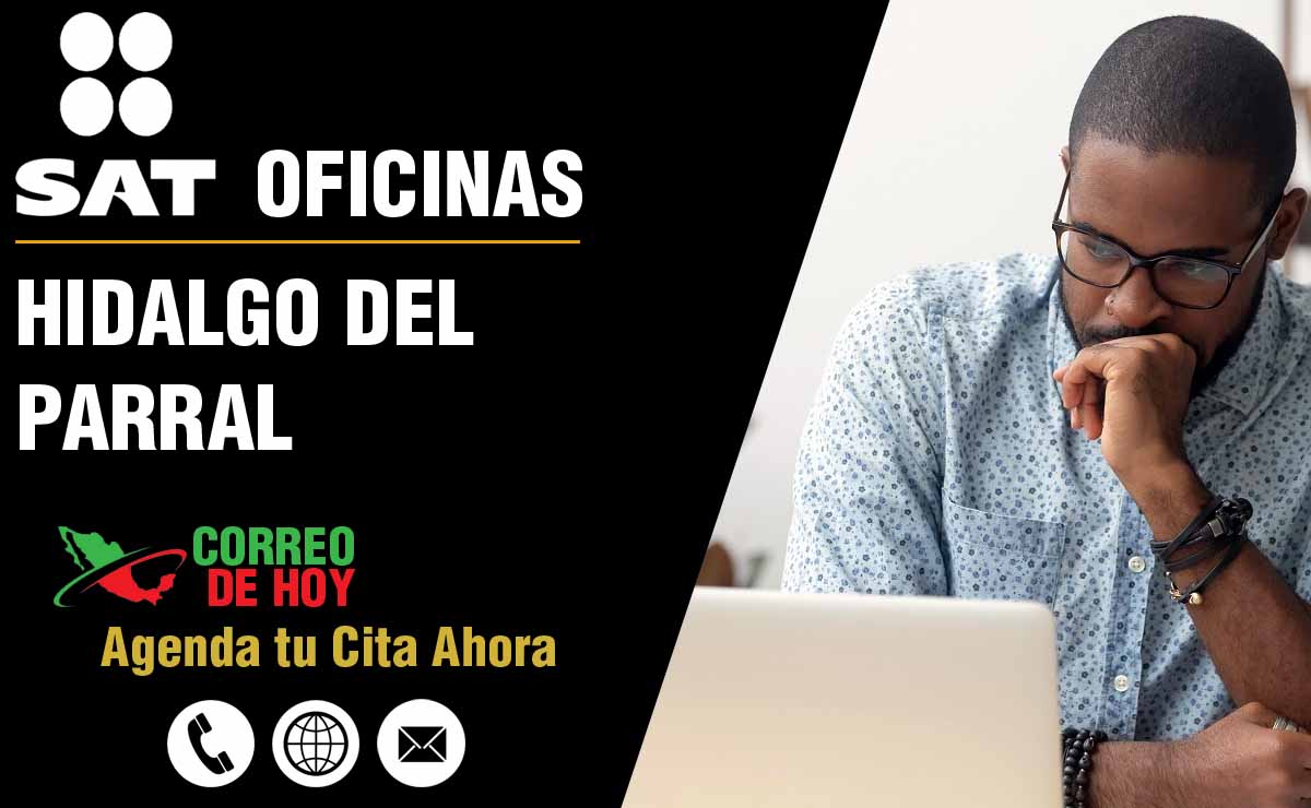 Oficinas SAT en Hidalgo del Parral - Telfonos, Direcciones y Horarios