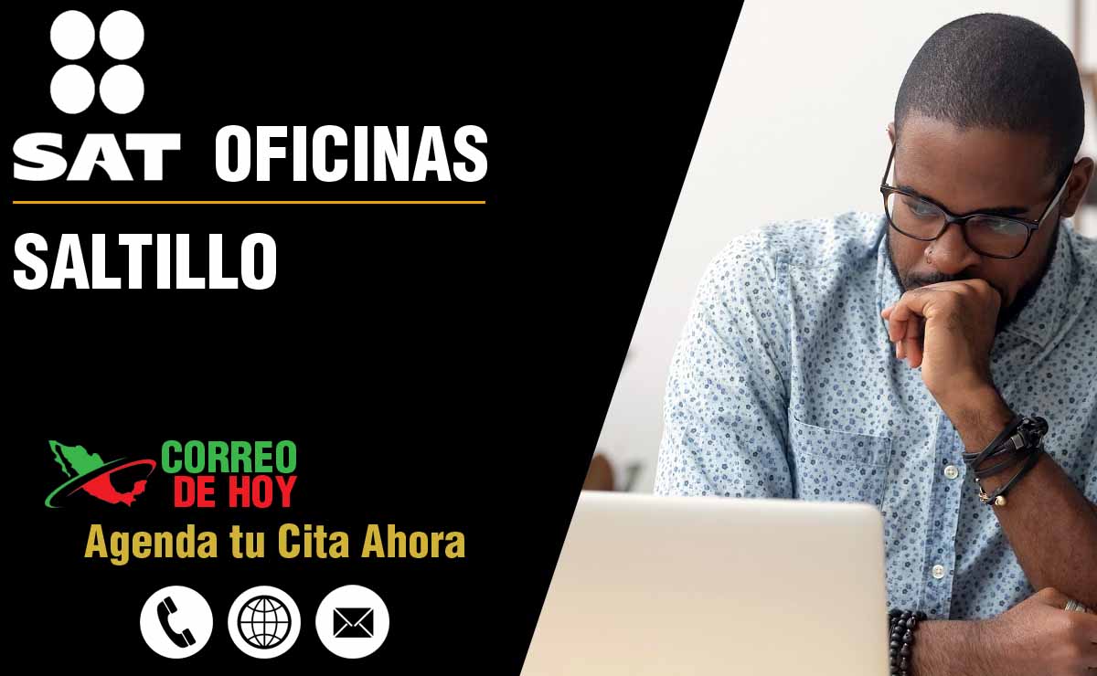 Oficinas SAT en Saltillo - Telfonos, Direcciones y Horarios