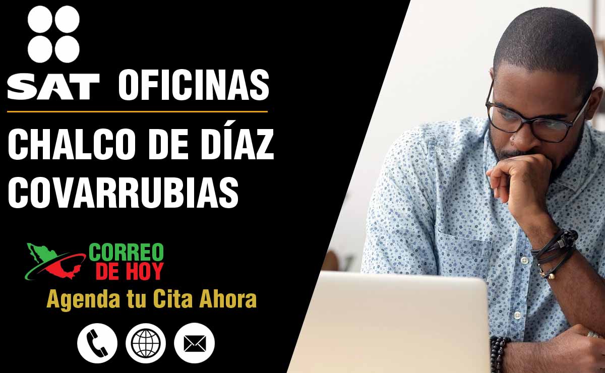 Oficinas SAT en Chalco de Díaz Covarrubias - Telfonos, Direcciones y Horarios