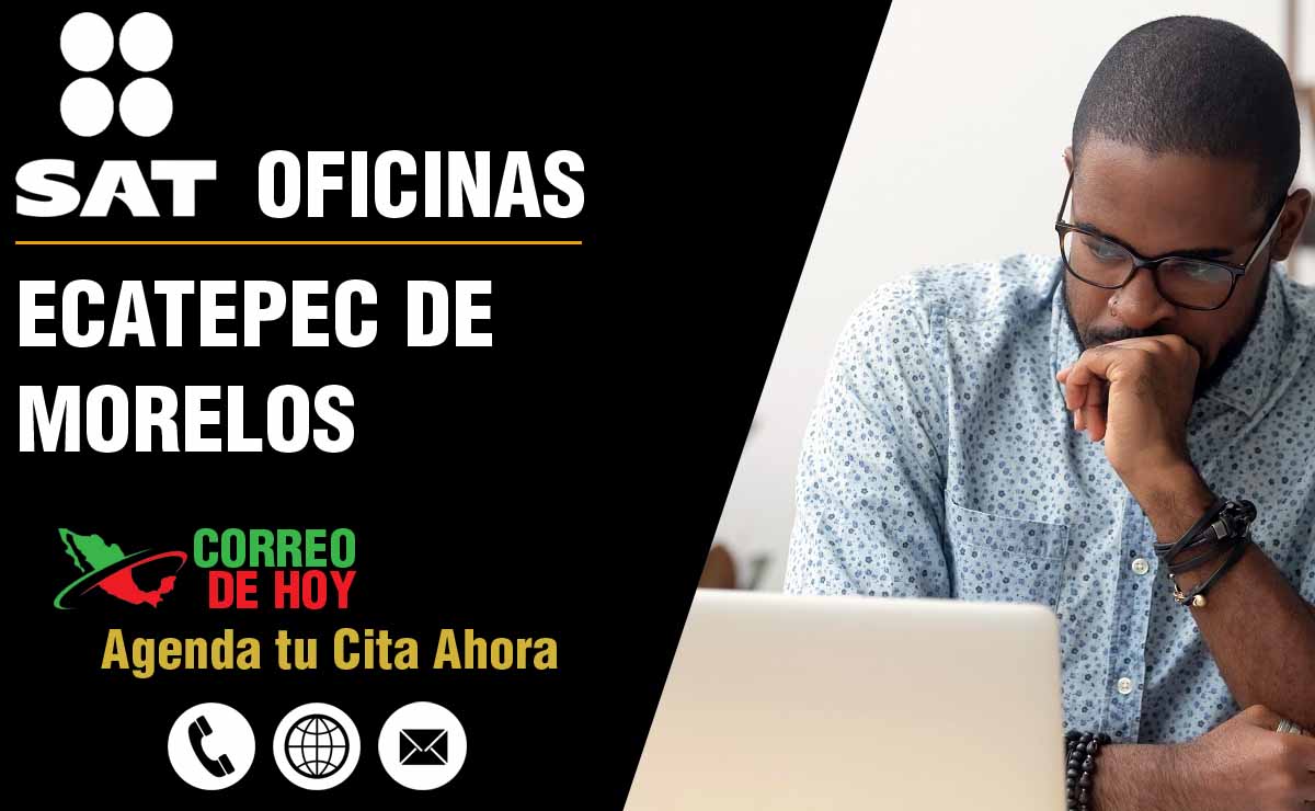 Oficinas SAT en Ecatepec de Morelos - Telfonos, Direcciones y Horarios