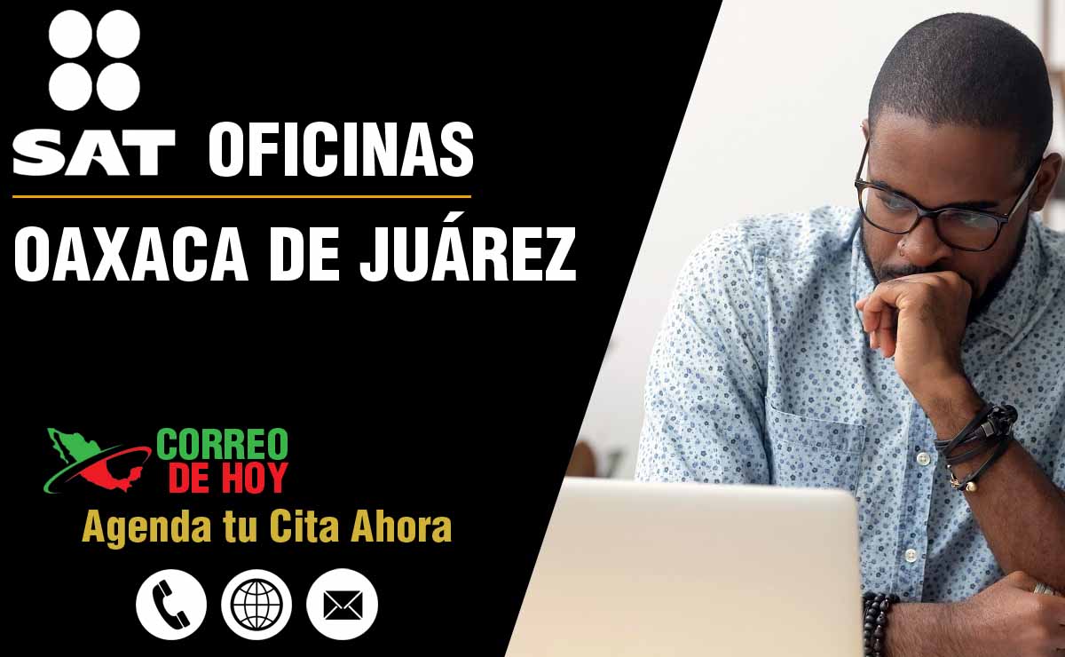 SAT en Oaxaca de Juárez Oaxaca (Oficinas y Teléfonos) 2023